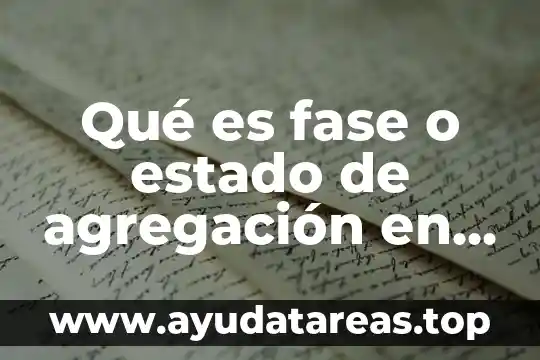 Qué es fase o estado de agregación en química