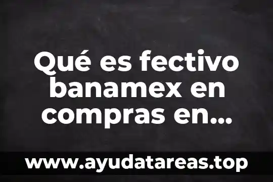 Qué es fectivo banamex en compras en línea