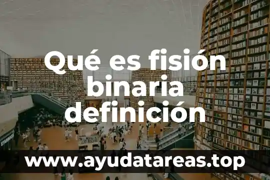 Qué es fisión binaria definición