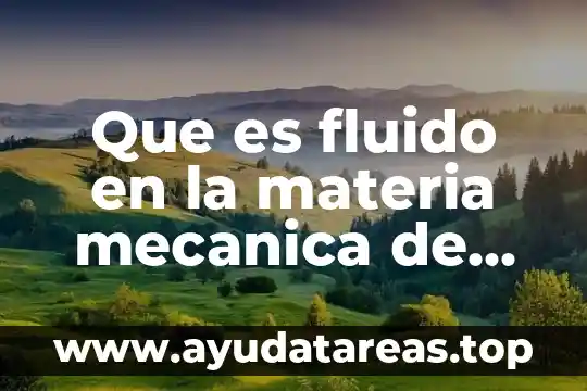 Qué es la teoría de la mecánica cuántica 8 Que es fluido en la materia mecanica de fluidos
