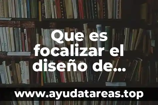 Que es un diseño metodologico de una tesis 4 Que es focalizar el diseño de políticas públicas