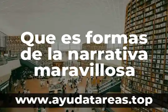 Qué es narrativa en filosofía 7 Que es formas de la narrativa maravillosa
