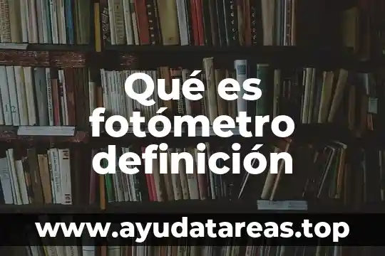 Qué es fotómetro definición