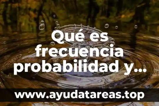 Qué es frecuencia probabilidad y estadística