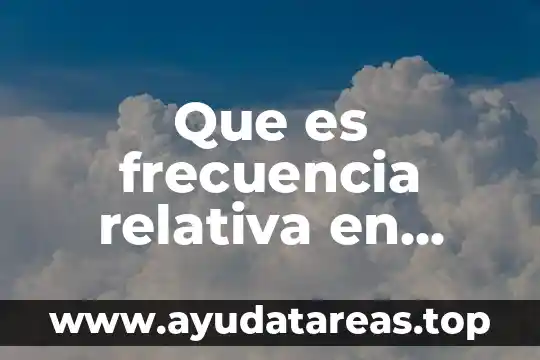 Que es frecuencia relativa en estadisticas