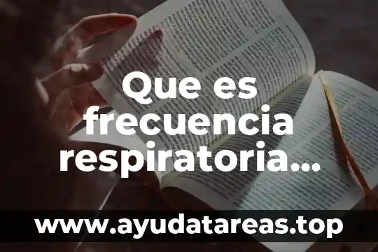 Que es frecuencia respiratoria definición