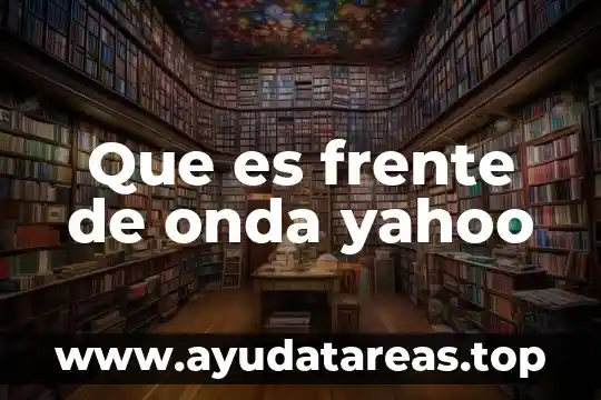 Que es frente de onda yahoo