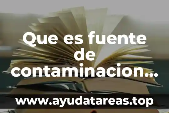 Que es fuente de contaminacion del agua