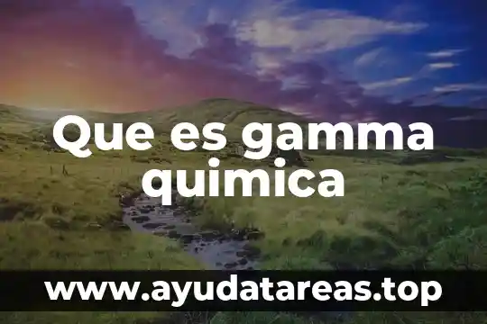 Que es gamma quimica