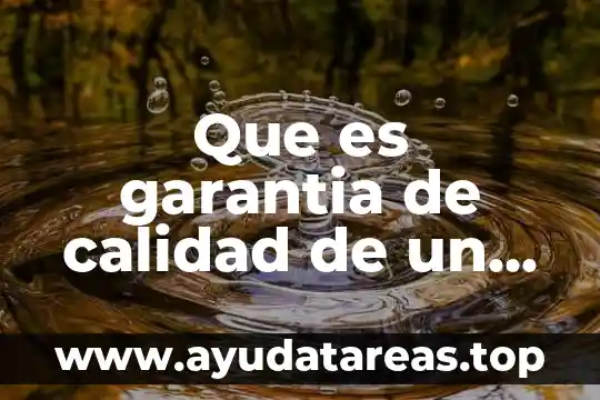 Que es garantia de calidad de un producto