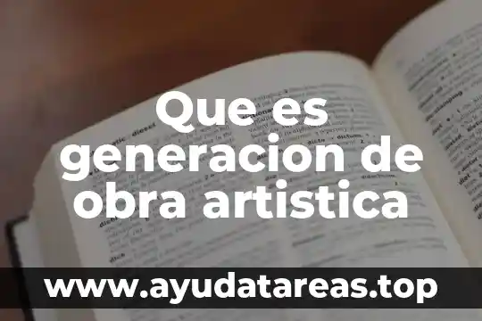 Que es generacion de obra artistica