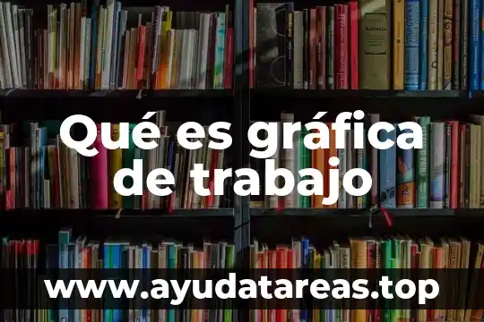 Que es mejor el dinero o el trabajo 4 Qué es gráfica de trabajo