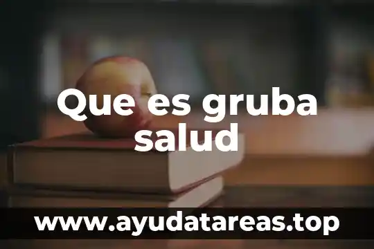 Que es sai en salud 5 Que es gruba salud
