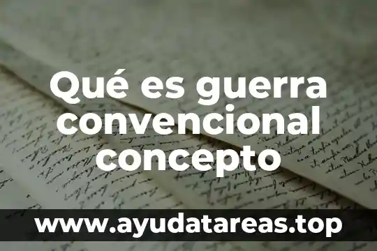 Qué es guerra convencional concepto