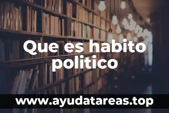 Que es habito politico