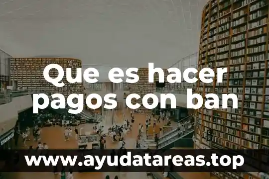 Que es hacer pagos con ban