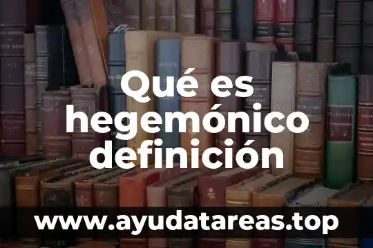 Qué es hegemónico definición