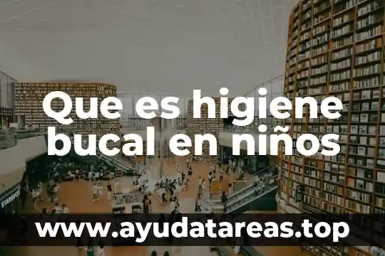 Que es higiene bucal en niños