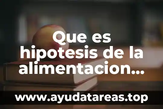 Que es hipotesis de la alimentacion saludable