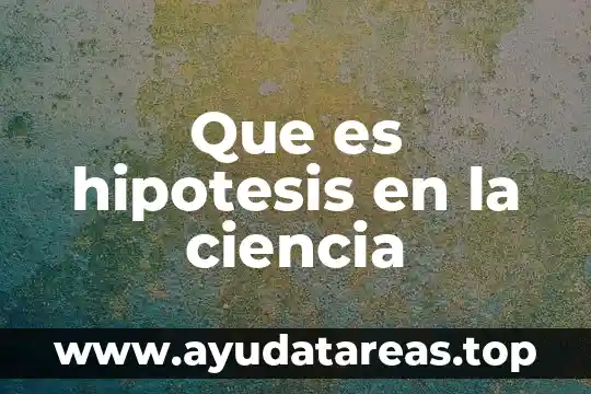 Que es hipotesis en la ciencia