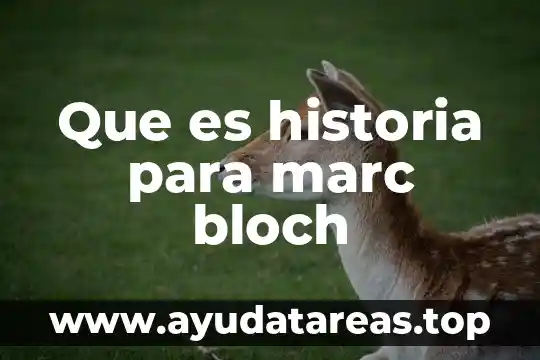 Que es historia para marc bloch