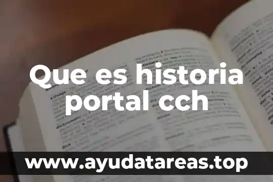 Que es historia portal cch