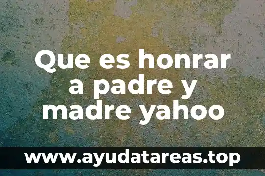 Cuestionario que es ser padre 5 Que es honrar a padre y madre yahoo