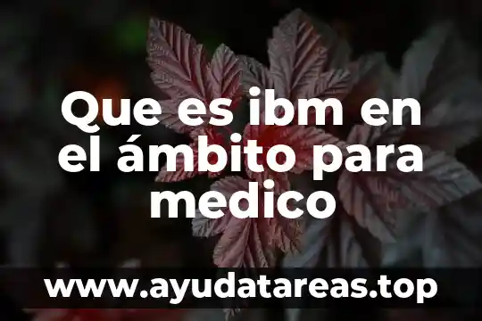 Paraq que es un examen medico y psicometrico 5 Que es ibm en el ámbito para medico