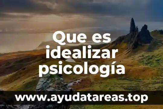 Qué es psicosis en psicología 8 Que es idealizar psicología