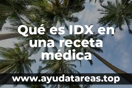 Qué es IDX en una receta médica