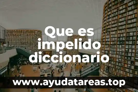 Que es predilecto significado diccionario 7 Que es impelido diccionario
