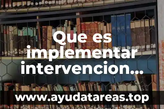 Que es implementar intervencion en trabajo social