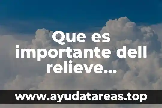 Por que es importante el cuidado del agua 3 Que es importante dell relieve continental