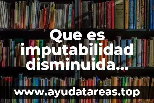 Concepto que es victimología 5 Que es imputabilidad disminuida concepto