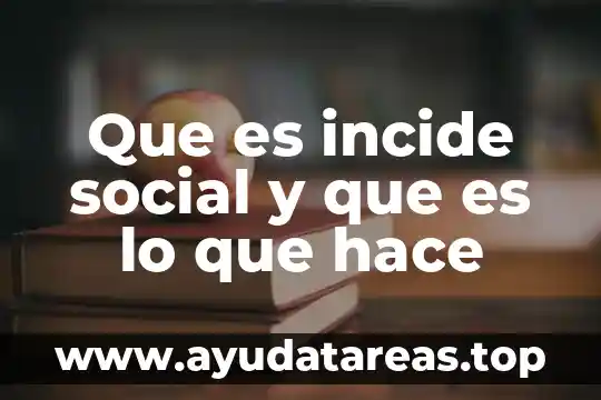 Que es incide social y que es lo que hace