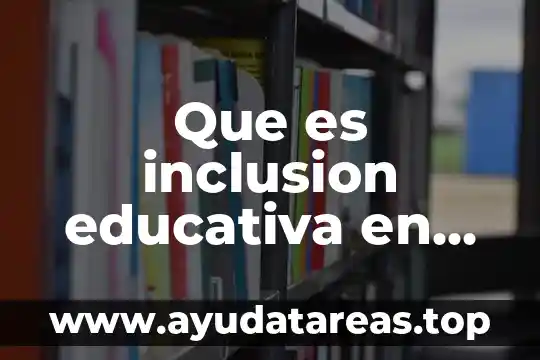 Que es una planeacion anual educativa 8 Que es inclusion educativa en mexico