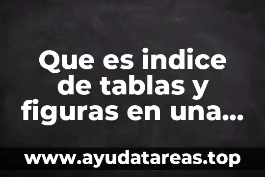 Que es indice de tablas y figuras en una monografía