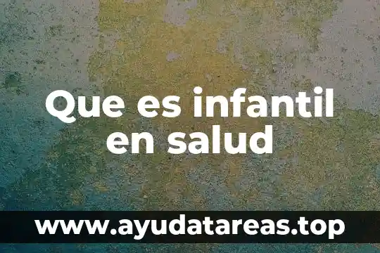 Mortalidad infantil que es significado y concepto 4 Que es infantil en salud