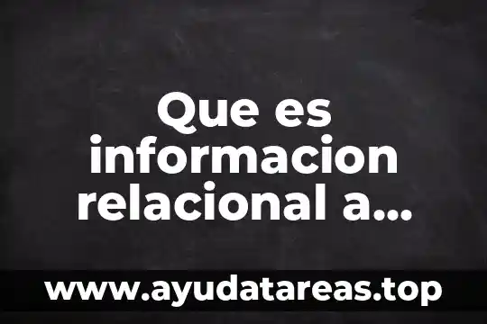 Que es informacion relacional a base de datos