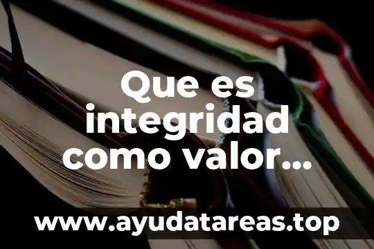 Que es el razonamiento etico y como se aplica 3 Que es integridad como valor etico