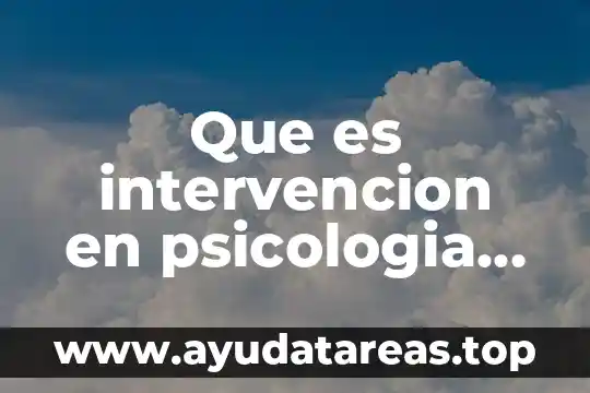 Que es intervencion en psicologia clinica