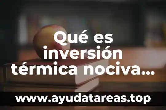Qué es inversión térmica nociva según autores