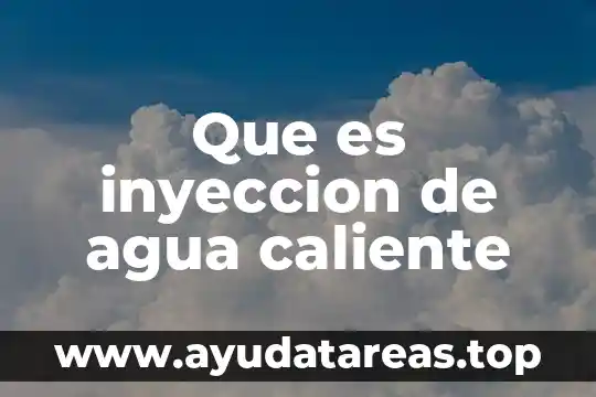 Que es el vastago de agua caliente regadera 5 Que es inyeccion de agua caliente