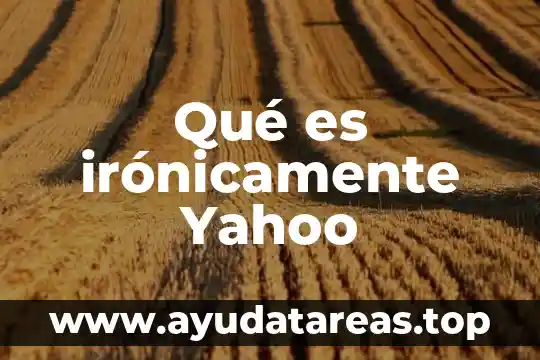 Qué es irónicamente Yahoo