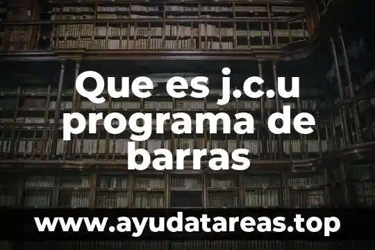 Que es j.c.u programa de barras