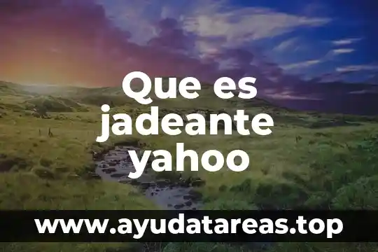 Que es jadeante yahoo