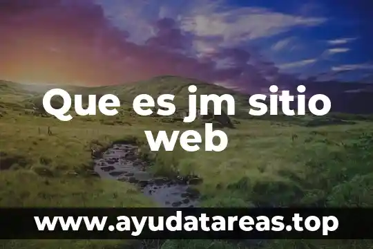 Que es el nombre del sitio web ejemplos 7 Que es jm sitio web