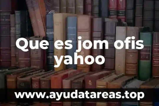 Que es jom ofis yahoo