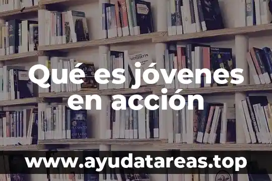 Qué es un libro de acción política 3 Qué es jóvenes en acción