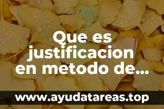 Que es justificacion en metodo de investigacion